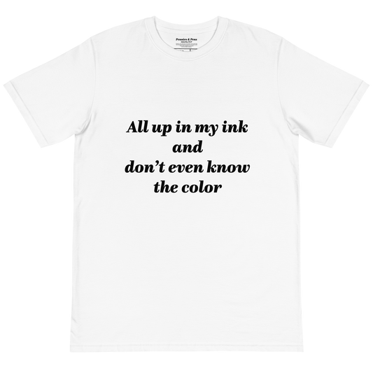 All up in my ink T-Shirt