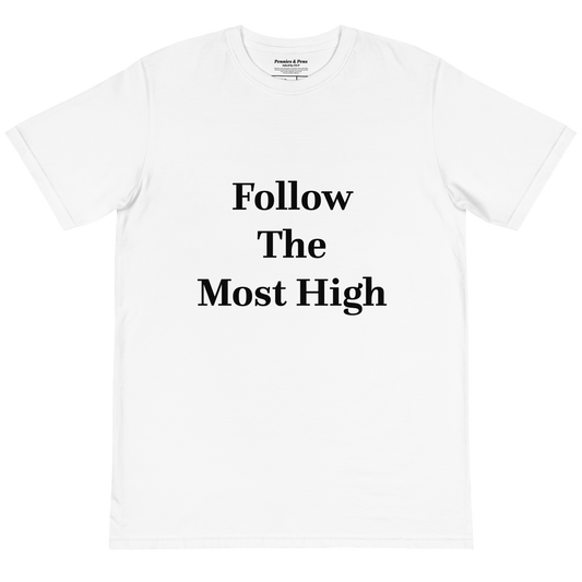 Follow The Most High T-Shirt