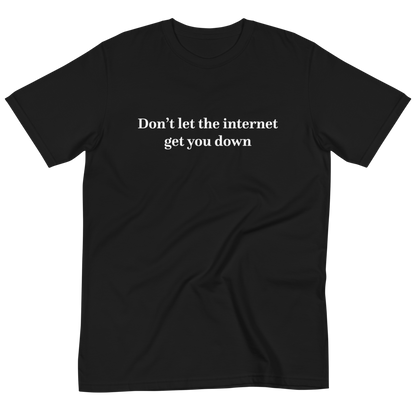 Don’t let the internet T-Shirt