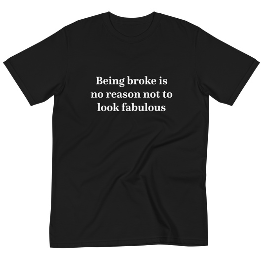 Being Broke T-Shirt